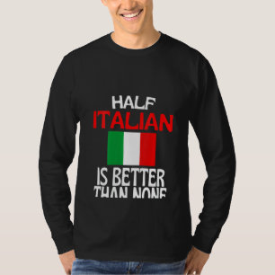 Womens Half Italian Is Better Than None Italy Quo T-Shirt