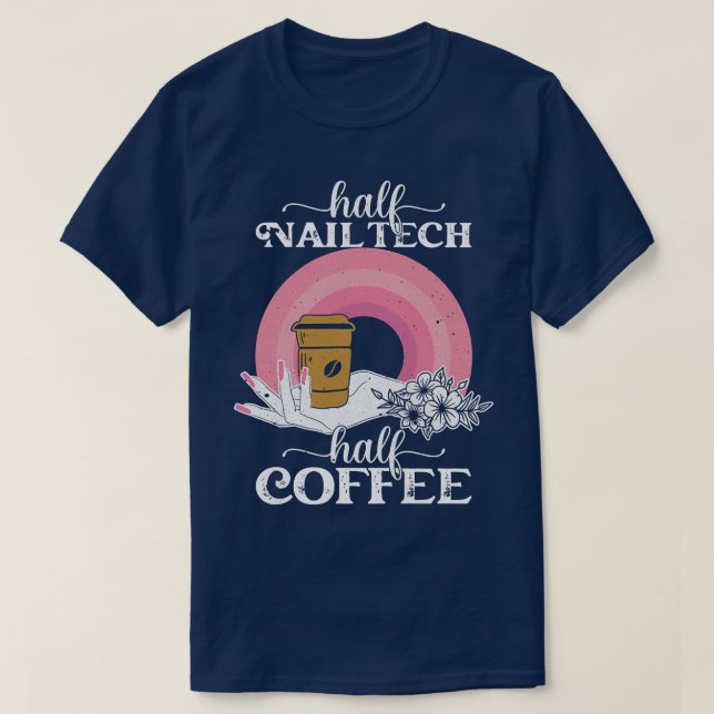 Womens Half Nail Tech Half Coffee Funny Manicurist T-Shirt (Design Front)