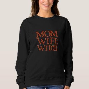Womens Halloween Mum Halloween Wife Halloween Witc Sweatshirt