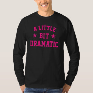 Womens Halloween Queen A Little Bit Dramatic Girls T-Shirt