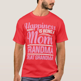 Womens Hapiness is Being a Mom Grandma and a Great T-Shirt