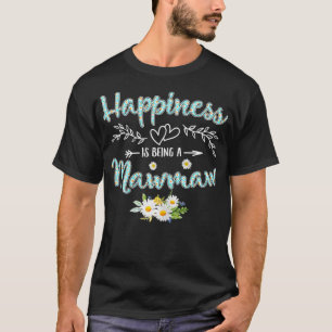 Womens Happiness Is Being A Mawmaw Women Daisy Flo T-Shirt