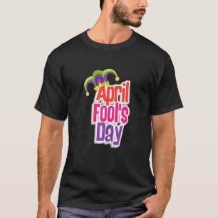 Womens Happy April Fool's Day 1st April Fools Day  T-Shirt