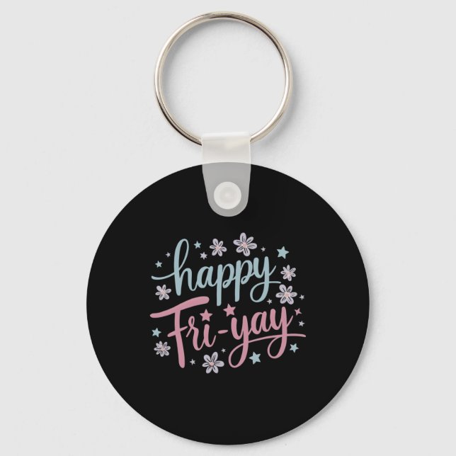 Womens Happy Fri-yay Friday Lovers Fun Teacher Lif Key Ring (Front)
