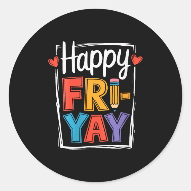 Womens Happy Friday Fri-yay Teacher School Meme V- Classic Round Sticker (Front)