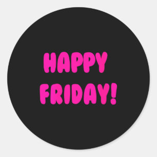 Womens Happy Friday! The End Of The Week Quote Min Classic Round Sticker
