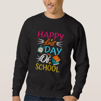 Womens  Happy Last Day Of School Cool School Sweatshirt