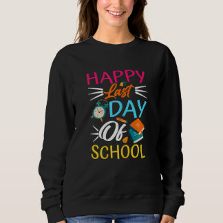 Womens  Happy Last Day Of School Cool School Sweatshirt