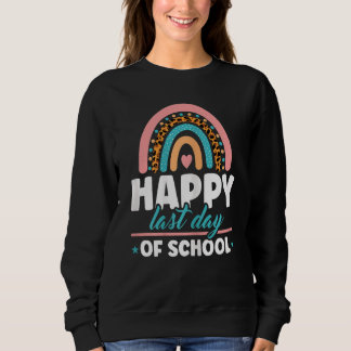 Womens Happy Last Day Of School Rainbow Teacher Gr Sweatshirt