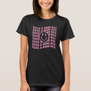 Womens Have A Good Day Retro Smile Face Happy Face T-Shirt