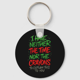 Womens Have Neither The Time - Funny Sarcastic Key Ring