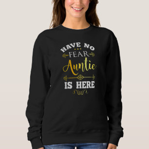 Womens Have No Fear Auntie Here  Aunt Saying Love  Sweatshirt