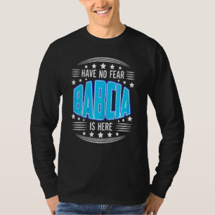 Womens Have No Fear Babcia Here Grandma Mothers Da T-Shirt