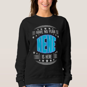 Womens Have No Fear Nene Here Grandma Mothers Day Sweatshirt