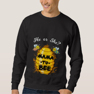 Womens He Or She Mama To Bee Gender Baby Reveal An Sweatshirt