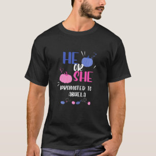Womens He Or She Promoted To Abuela Gender Reveal  T-Shirt