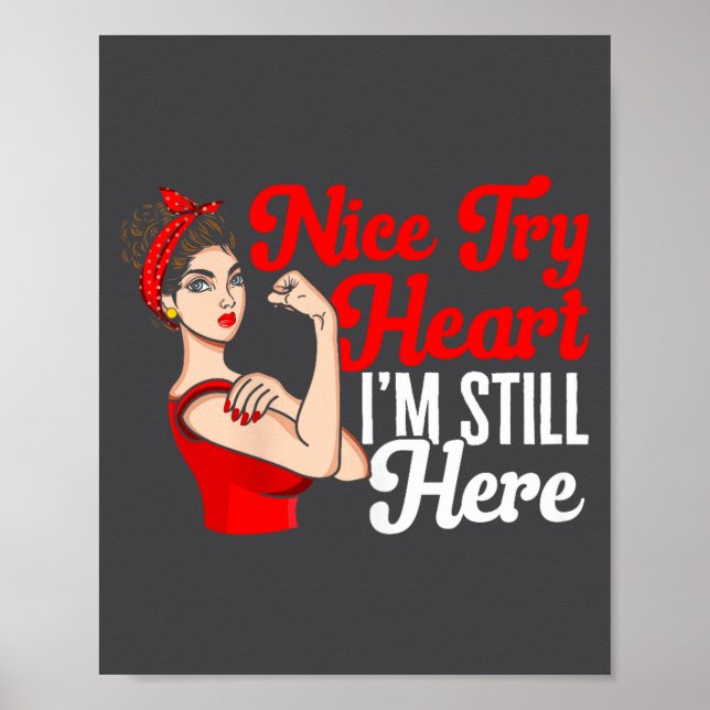 Womens Heart Disease Awareness Nice Try Heart I'm  Poster (Front)