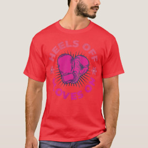 Womens Heels Off Gloves On Fun Kickboing Kick Boer T-Shirt