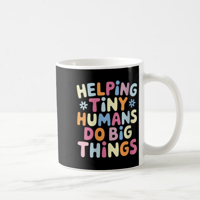 Womens Helng Tiny Humans Do Big Things Motivationa Coffee Mug (Right)
