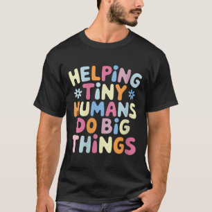 Womens Helng Tiny Humans Do Big Things Motivationa T-Shirt