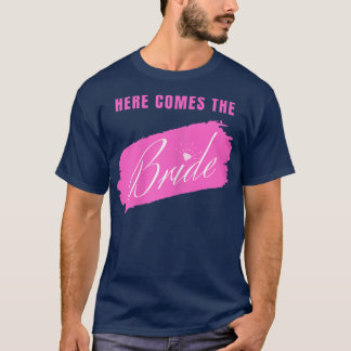 Womens Here Comes The Bride  T-Shirt