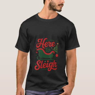 Womens Here to Sleigh Funny Xmas Funny Slay Christ T-Shirt