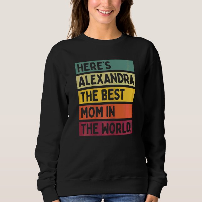 Womens Here's Alexandra The Best Mum In The World  Sweatshirt (Front)