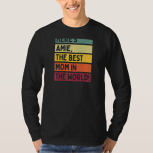 Womens Here's Amie The Best Mum In The World Mothe T-Shirt