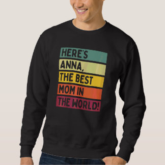 Womens Here's Anna The Best Mum In The World Mothe Sweatshirt