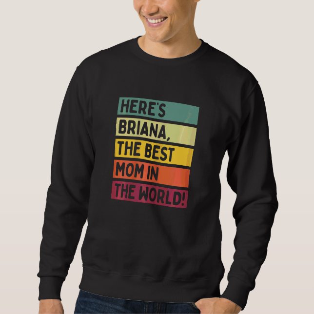 Womens Here's Briana The Best Mum In The World Mot Sweatshirt (Front)