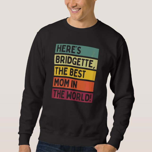 Womens Here's Bridgette The Best Mum In The World  Sweatshirt (Front)