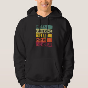 Womens Here's Catherine The Best Mum In The World Hoodie