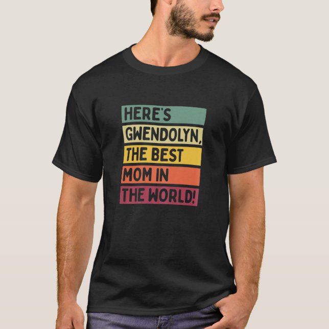 Womens Here's Gwendolyn The Best Mom In The World T-Shirt (Front)