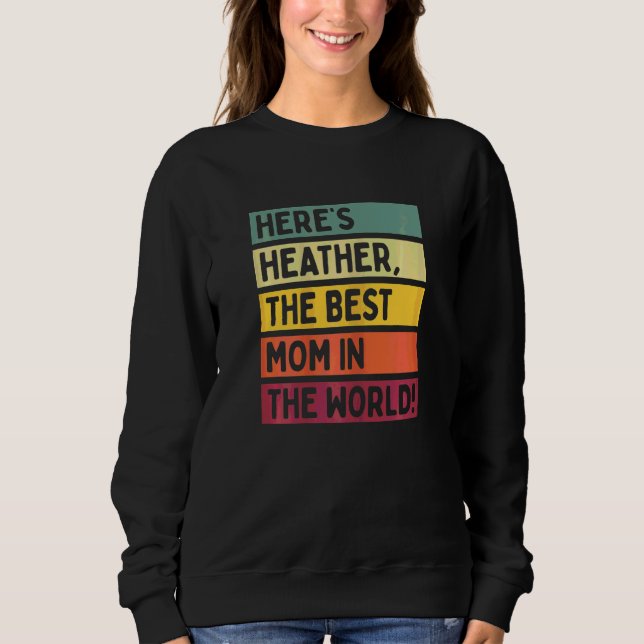 Womens Here's Heather The Best Mum In The World Mo Sweatshirt (Front)
