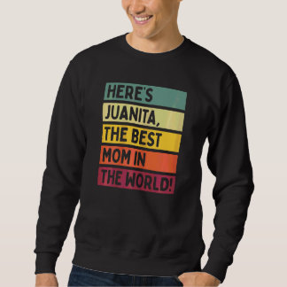 Womens Here's Juanita The Best Mum In The World Mo Sweatshirt