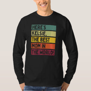 Womens Here's Kelsie The Best Mum In The World Mot T-Shirt