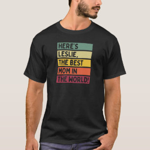 Womens Here's Leslie The Best Mom In The World Mot T-Shirt