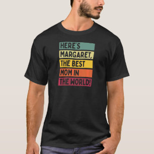 Womens Here's Margaret The Best Mum In The World M T-Shirt