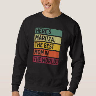 Womens Here's Maritza The Best Mum In The World Mo Sweatshirt