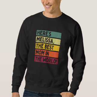 Womens Here's Melissa The Best Mum In The World Mo Sweatshirt