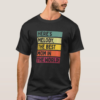 Womens Here's Melody The Best Mum In The World Mot T-Shirt