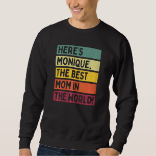Womens Here's Monique The Best Mum In The World Mo Sweatshirt
