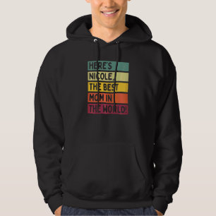 Womens Here's Nicole The Best Mum In The World Mot Hoodie