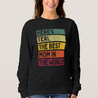Womens Here's Teri The Best Mum In The World Mothe Sweatshirt