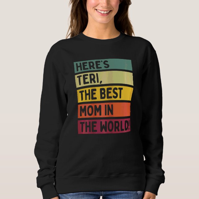 Womens Here's Teri The Best Mum In The World Mothe Sweatshirt (Front)