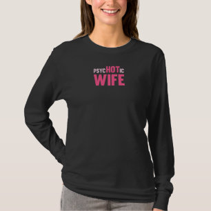 Womens Hidden Message Hot Psychotic Wife Gag Humou T-Shirt