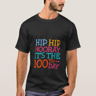 Womens Hip Hip Hooray It s The 100th Day Of School T-Shirt
