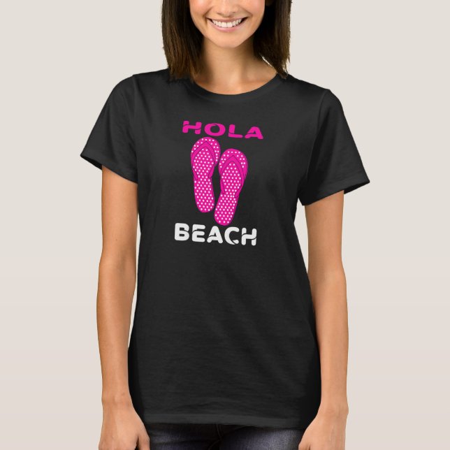 Womens Hola Beach  Beach Vacation Summer Flip Flop T-Shirt (Front)