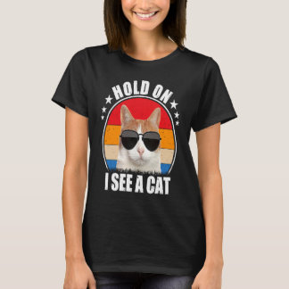 Womens Hold on i see a cat Cat Person Cat T-Shirt