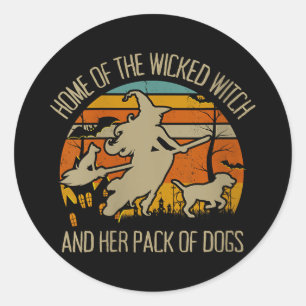 Womens Home Of The Wicked Witch And Pack Of Dogs Classic Round Sticker